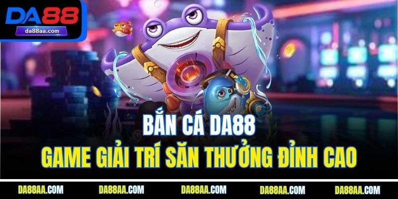 Bắn cá DA88