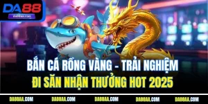 bắn cá rồng vàng da88