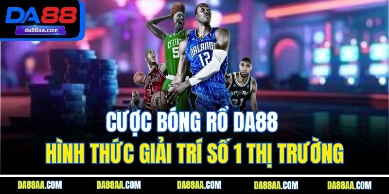 cược bóng rổ da88