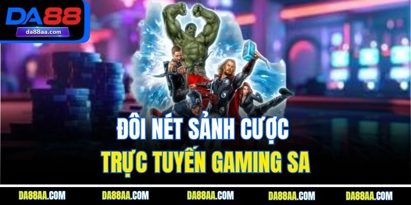 Đôi nét sảnh cược trực tuyến gaming SA