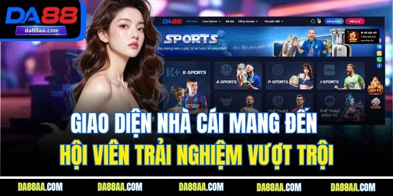 Giao diện nhà cái mang đến hội viên trải nghiệm vượt trội