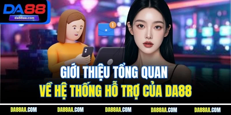Giới thiệu tổng quan về hệ thống hỗ trợ của DA88