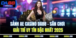 sảnh ae casino da88
