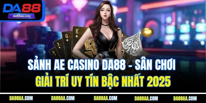 sảnh ae casino da88